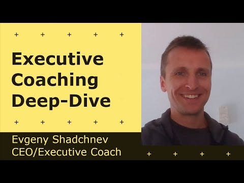 Cover Image for Executive Coaching Deep-Dive - Evgeny Shadchnev | CEO/Coach @ evgeny.coach