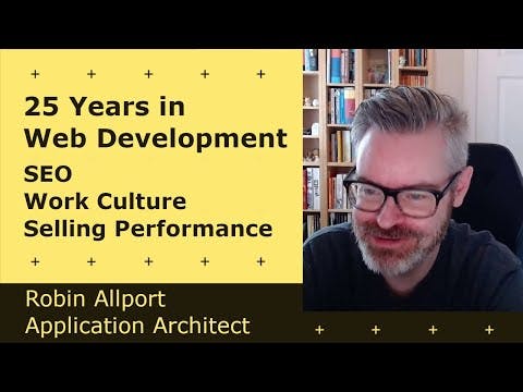 Cover Image for 25 Years in Web Development, SEO, Selling Performance - Robin Allport | Application Architect