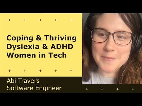 Cover Image for Thriving with Dyslexia and ADHD, remote challenges, Women in Tech - Abi Travers | Software Engineer