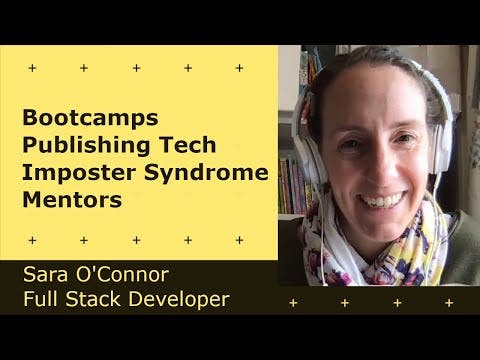 Cover Image for Publishing Tech, Imposter Syndrome, Mentors - Sara O'Connor | Developer