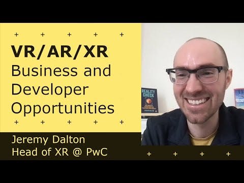 Cover Image for Business and Developer Opportunities in VR/AR - Jeremy Dalton | Head of XR @ PwC