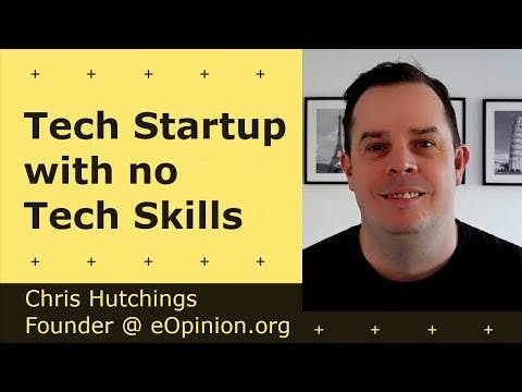 Cover Image for Tech Startup with no Tech Skills - Chris Hutchings | Founder @ eOpinion